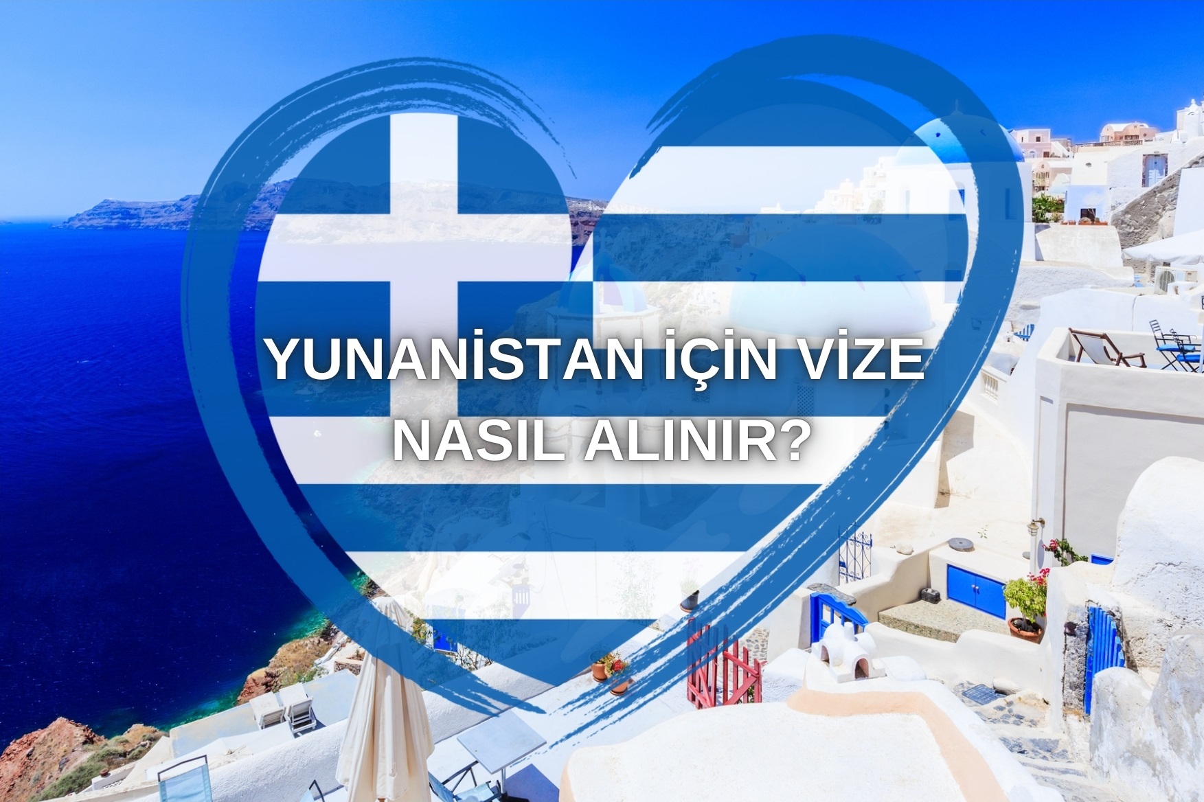Yunanistan İçin Vize Nasıl Alınır? 2024 Güncel Rehber